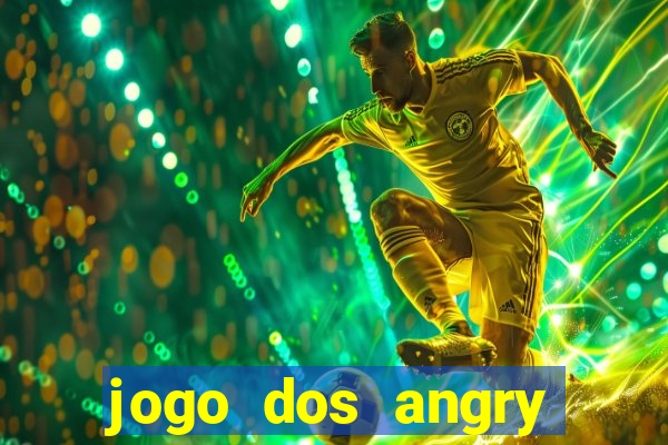 jogo dos angry birds rio